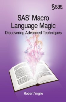 SAS Macro Language Magic: Discovering Advanced Techniques