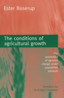 The Conditions of Agricultural Growth: The Economics of Agrarian Change Under Population Pressure