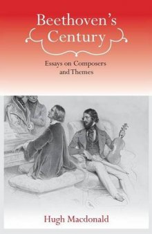 Beethoven’s Century: Essays on Composers and Themes