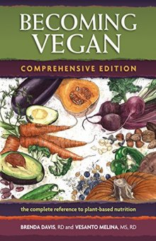 Becoming Vegan. The Complete Reference to Plant Based Nutrition