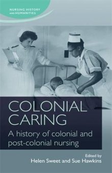 Colonial Caring: A History of Colonial and Post-colonial Nursing