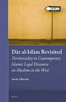 Dār al-Islām Revisited. Territoriality in Contemporary Islamic Legal Discourse on Muslims in the West