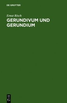 Gerundivum und Gerundium: Gebrauch im klassischen und älteren Latein. Entstehung und Vorgeschichte
