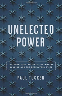 Unelected Power: The Quest for Legitimacy in Central Banking and the Regulatory State