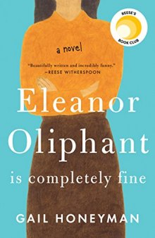 Eleanor Oliphant is Completely Fine. A novel