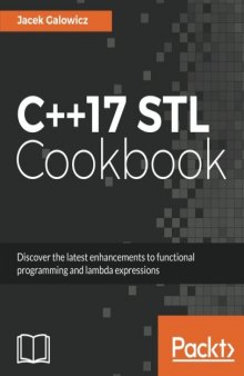 C++17 STL Cookbook: Discover the latest enhancements to functional programming and lambda expressions