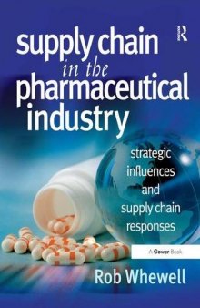 Supply Chain in the Pharmaceutical Industry: Strategic Influences and Supply Chain Responses