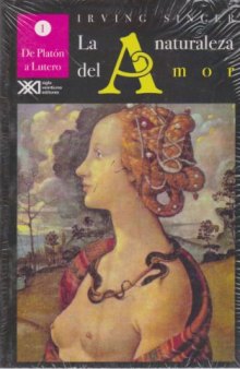 Naturaleza del amor / Volumen 1. De Platon a Lutero (Spanish Edition)