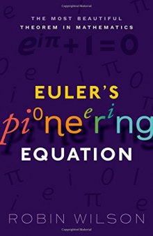 Euler’s Pioneering Equation: The most beautiful theorem in mathematics