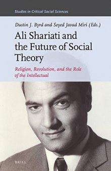 Ali Shariati and the Future of Social Theory, Religion, Revolution, and the Role of the Intellectual