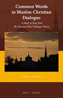 Common Words in Muslim-Christian Dialogue. A study of texts from the Common Word dialogue process