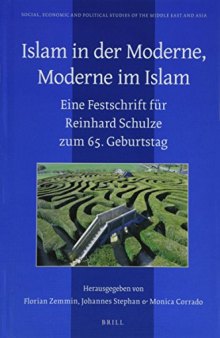Islam in der Moderne, Moderne Im Islam. Eine Festschrift für Reinhard Schulze zum 65. Geburtstag