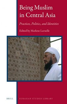 Being Muslim in Central Asia. Practices, Politics, and Identities