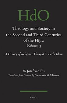 Theology and Society in the Second and Third Centuries of the Hijra. Volume 3. A History of Religious Thought in Early Islam