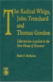 The Radical Whigs, John Trenchard and Thomas Gordon: Libertarian Loyalists to the New House of Hanover