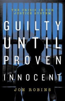 Guilty Until Proven Innocent 2018: The Crisis in Our Justice System