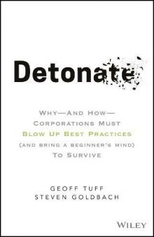 Detonate: Why - And How - Corporations Must Blow Up Best Practices (and bring a beginner’s mind) To Survive