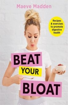 Beat Your Bloat: Recipes and exercise to promote digestive health