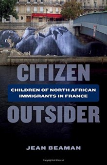 Citizen Outsider: Children of North African Immigrants in France