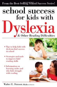 School Success for Kids with Dyslexia and Other Reading Difficulties