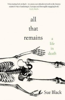 All That Remains: A Life in Death
