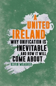 A United Ireland: Why Unification is Inevitable and How it Will Come About
