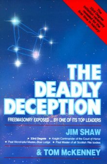 The Deadly Deception: Freemasonry Exposed by One of Its Top Leaders