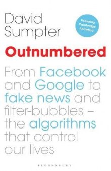 Outnumbered: From Facebook and Google to Fake News and Filter-bubbles