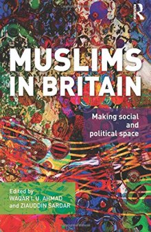 Muslims in Britain: Making Social and Political Space