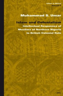 Islam And Colonialism: Intellectual Responses of Muslims of Northern Nigeria to British Colonial Rule