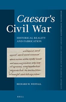 Caesar’s Civil War: Historical Reality and Fabrication