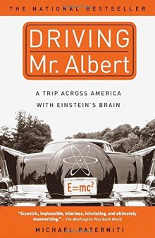 Driving Mr. Albert: ATrip Across America With Einstein’s Brain