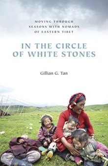 In the Circle of White Stones: Moving through Seasons with Nomads of Eastern Tibet