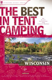 Wisconsin: A Guide for Campers Who Hate RVs, Concrete Slabs, and Loud Portable Stereos