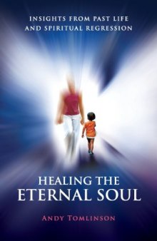 Healing the Eternal Soul-Insights from Past life and Spiritual Regression