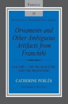 Ornaments and Other Ambiguous Artifacts from Franchthi: Volume 1, The Palaeolithic and the Mesolithic