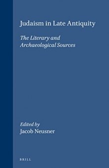 Judaism in Late Antiquity: Part One : The Literary and Archaeological Sources