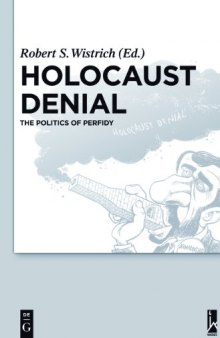 Holocaust Denial: The Politics of Perfidy