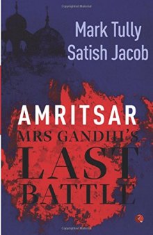 Amritsar Mrs Gandhi’s Last Battle