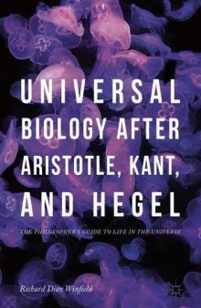 Universal Biology after Aristotle, Kant, and Hegel: The Philosopher’s Guide to Life in the Universe