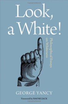 Look, A White! Philosophical Essays on Whiteness