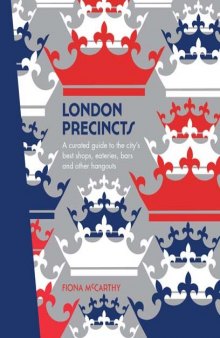 London Precincts: A Curated Guide to the City’s Best Shops, Eateries, Bars and Other Hangouts