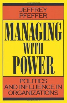 Managing With Power: Politics and Influence in Organizations