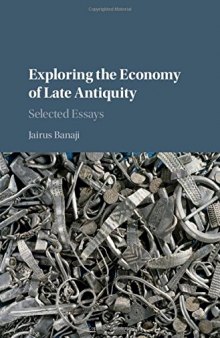 Exploring the Economy of Late Antiquity: Selected Essays