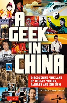 A Geek in China: Discovering the Land of Alibaba, Bullet Trains and Dim Sum