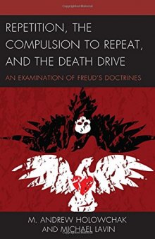 Repetition, the Compulsion to Repeat, and the Death Drive: An Examination of Freud’s Doctrines