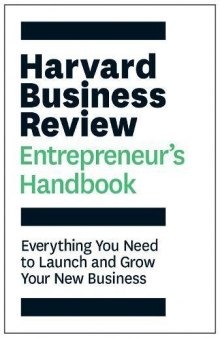 The Harvard Business Review Entrepreneur’s Handbook
