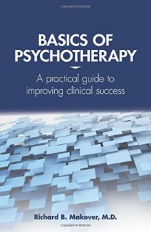 Basics of Psychotherapy: A Practical Guide to Improving Clinical Success