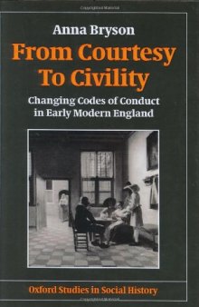From Courtesy to Civility: Changing Codes of Conduct in Early Modern England