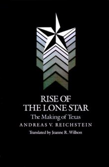 Rise of the Lone Star : the making of Texas